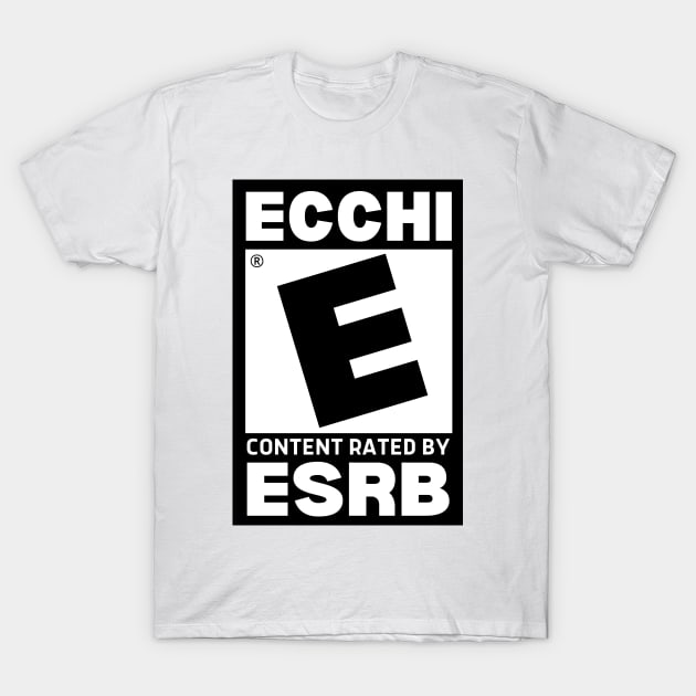 ECCHI Content Rating - Rated E T-Shirt by cocorf